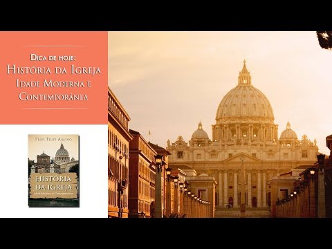 História da Igreja - Idade Moderna e Contemporânea