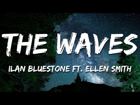 ilan Bluestone ft. Ellen Smith - The Waves (Lyrics)