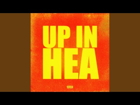 UP IN HEA