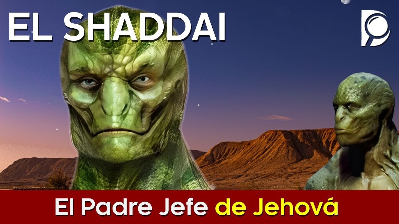 EL SHADDAI - El Padre Jefe de Jehová
