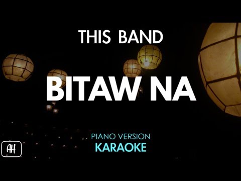 This Band - Bitaw Na (Karaoke/Piano Instrumental)