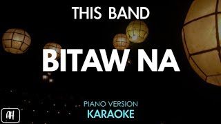 This Band - Bitaw Na (Karaoke/Piano Instrumental)