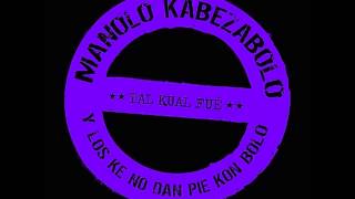 Manolo Kabezabolo (Tal kual fue) - 4. Póngame un Dyc