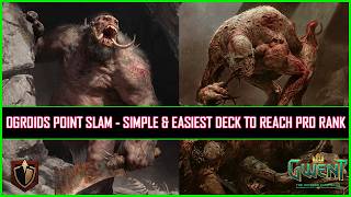 Gwent | Ogroids Point Slam - Simple & Easiest Deck to Reach Pro Rank!