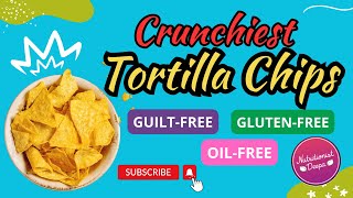 Discover the Crunchiest Tortilla Chips Recipe You've Been Missing | Nutritionist Deepa