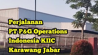 Perjalanan PT P&G Operations Indonesia KIIC Karawang Jabar
