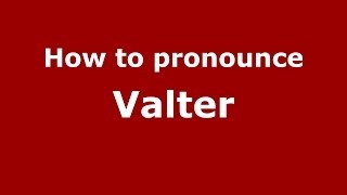 How to pronounce Valter
