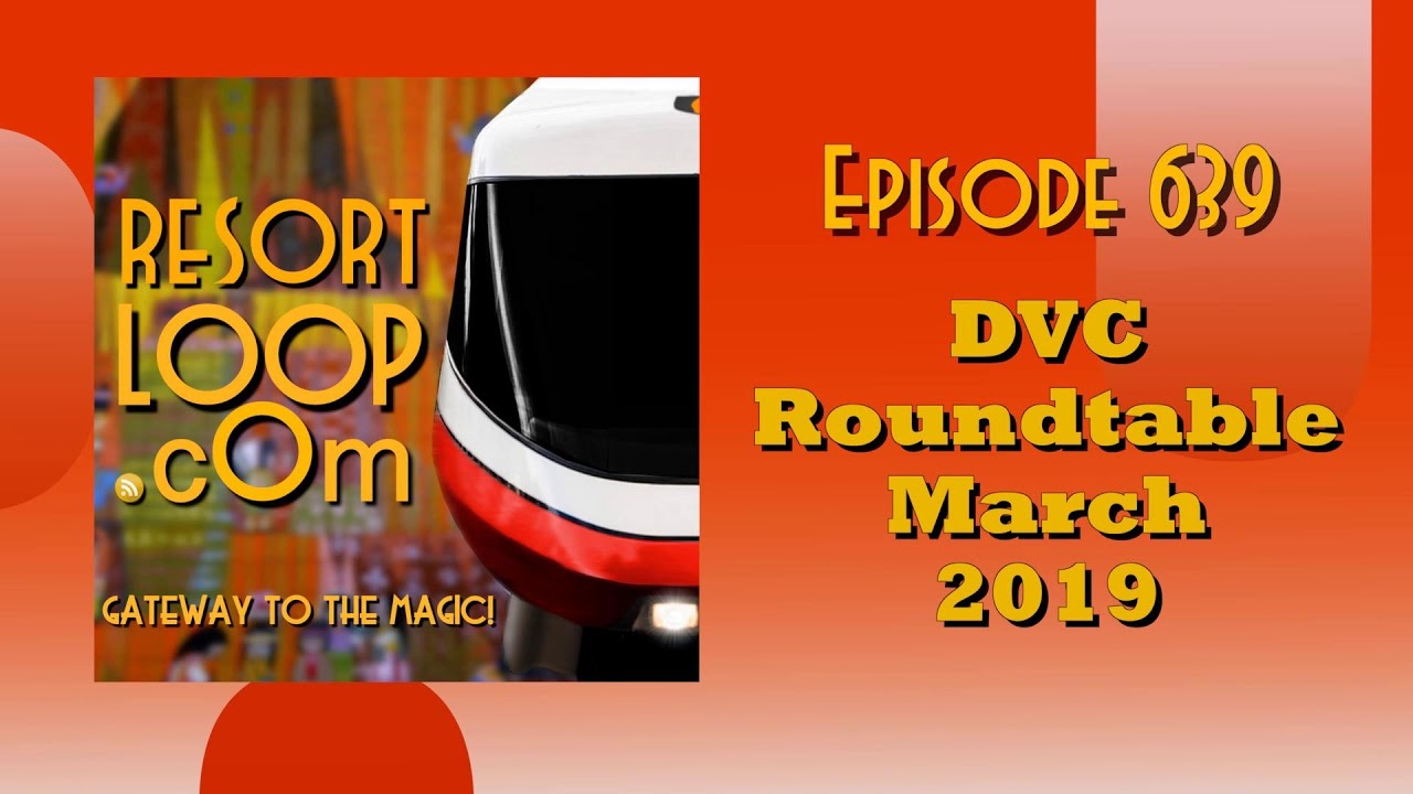 ResortLoop.com Episode 639 - DVC Roundtable March 2019