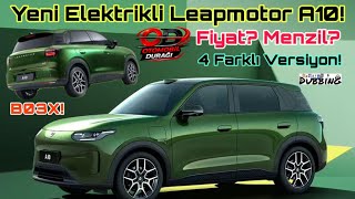Yeni Elektrikli Leapmotor A10! Fiyat? Menzil? 4 Farklı Versiyon! New Leapmotor A
