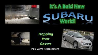 Trapping Your Gas – Replacing the PCV Valve on a Subaru EJ251 Engine
