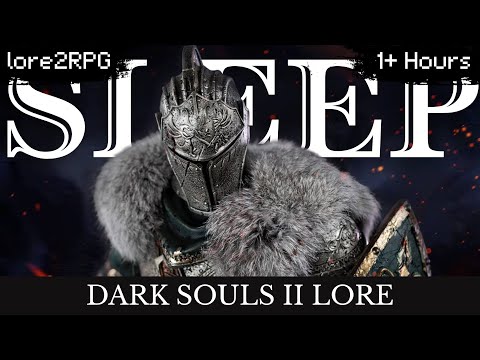 Dark Souls 2 Lore To Sleep To | The Story of Drangleic
