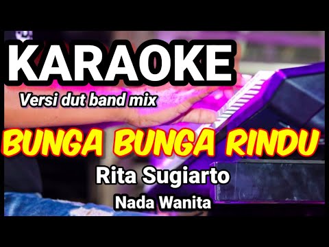 BUNGA BUNGA RINDU - Rita Sugiarto | Karaoke nada wanita | Lirik