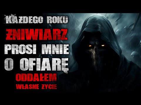 Każdego roku żniwiarz prosi mnie o ofiarę - Reddit CreepyPasta Lektor PL