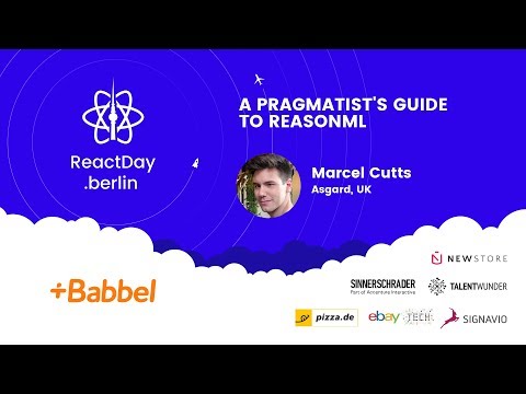 A Pragmatists's Guide to ReasonML - Marcel Cutts