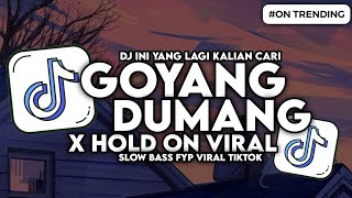 Download lagu DJ GOYANG DUMANG X HOLD ON SLOW BASS FYP VIRAL TIKTOK mp3