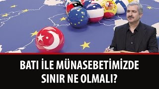 Dr. Burhan SABAZ - Batı ile Münasebetimiz'de Sınır Ne Olmalı?