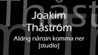Thåström - Aldrig Nånsin Komma Ner [orginal./.studio]