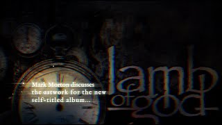 Lamb of God – Mark Morton Shares Details Of ‘Lamb of God’ Album Artwork Thumbnail