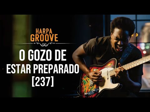 O Gozo de Estar Preparado (Harpa Cristã 237) versão reggae  /  Harpa Groove