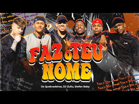 Faz O Teu Nome - Os Quebradeiras, DJ Zullu, Stefan Baby
