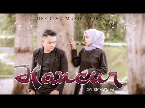 Angga Eqino feat Yenti Morta - Hancur (Official Music Video)