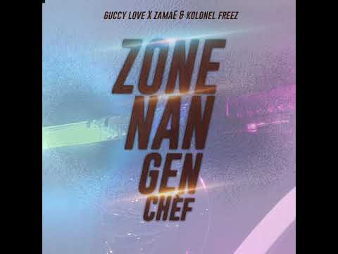 Guccy Love & ZamaE - Zone nan gen Chèf Feat Kolonel Freez ( Prod by sousbit)