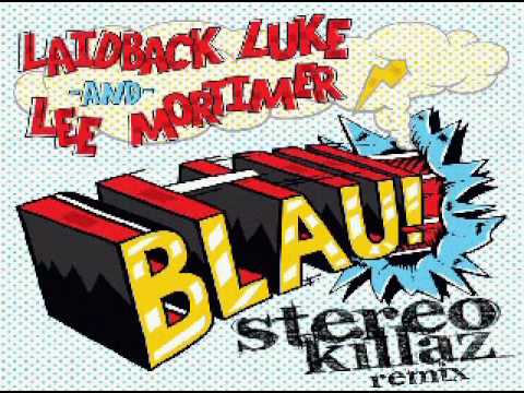 Laidback Luke & Lee Mortimer - Blau (Stereo Killaz rmx)