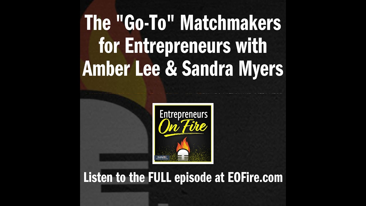 Watch video The Go To Matchmakers for Entrepreneurs with Amber Lee & Sandra Myers on Entrepreneurs On Fire! Now The Go To Matchmakers for Entrepreneurs with Amber Lee & Sandra Myers on Entrepreneurs On Fire!