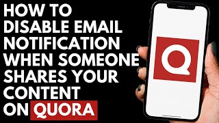 How To Disable Email Notification When Someone Shares Your Content On Quora
