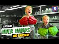 I Bought Hulk Hands And SMASHED