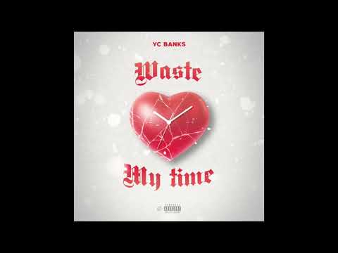 YC Banks - Waste My Time (Audio)