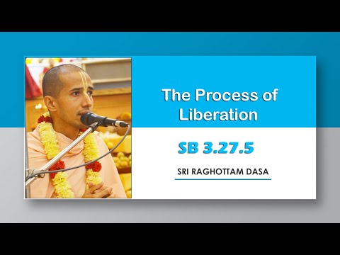 The Process of Liberation l SB 3.27.5 l Sri Raghottam Dasa l 1-10-2022