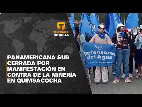 Panamericana Sur cerrada por manifestación en contra de la minería en Quimsacocha