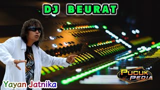 Download lagu DJ BEURAT - YAYAN JATNIKA // DJ SUNDA REMIX mp3