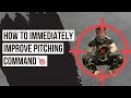 How To Immediately Improve Pitching Command
