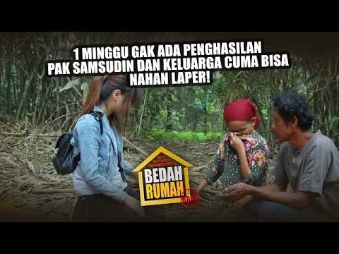 BEDAH RUMAH EPISODE 171 - Seminggu Tidak Kerja Pak Samsudin dan Keluarga Cuma Bisa Nahan Laper!