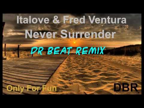 Italove & Fred Ventura - Never Surrender (Dr Beat Remix)