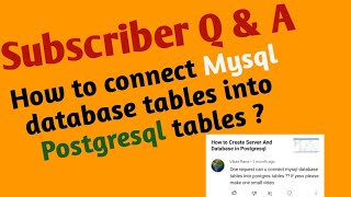 How to connect #mysql database tables into #postgres tables ?