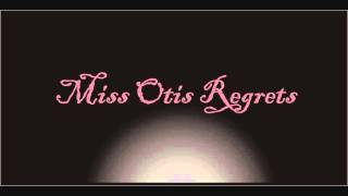 Miss Otis Regrets