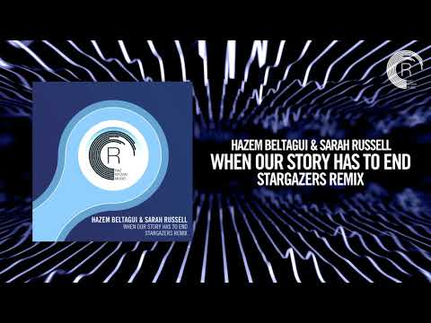 Hazem Beltagui & Sarah Russell - When Our Story Has To End (Stargazers Remix) + LYRICS