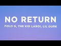 Polo G No Return Lyrics Ft The Kid LAROI Lil Durk