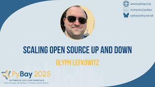 Scaling Open Source Up and Down — Glyph Lefkowitz (PyBay 2025)