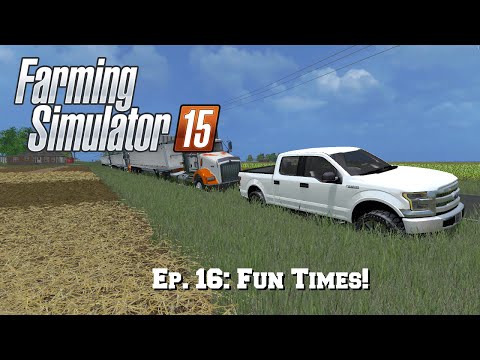 Farming Simulator 15: Ep. 16: Fun Times!