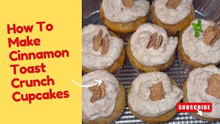 How To Make Cinnamon Toast Crunch Cupcakes