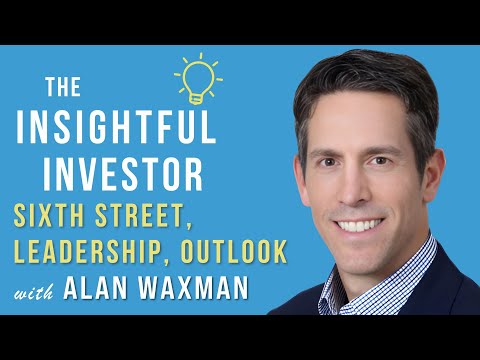 #74 - Alan Waxman: Sixth Street, Leadership, Outlook