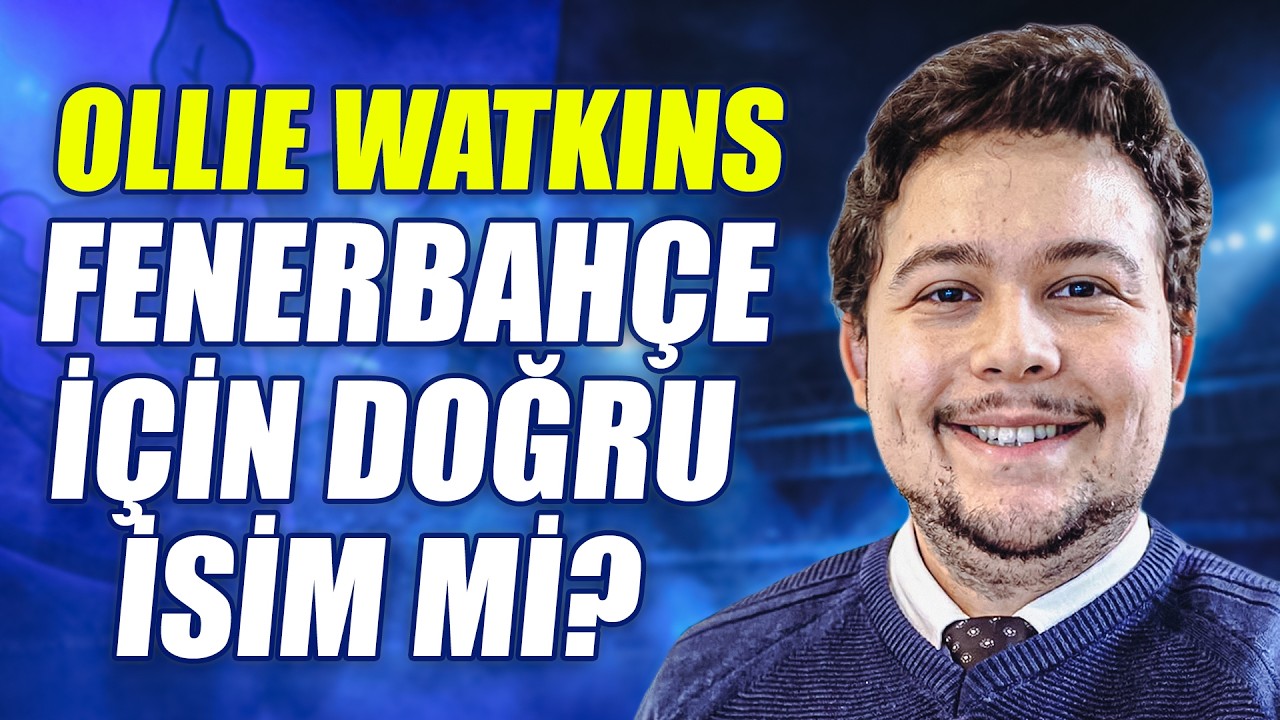Ersin Sezer - Fener Zoom | Fenerbahçe'de Transfer: Ollie Watkins, Mikel Oyarzabal, Brahim Diaz
