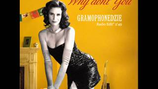 Gramophonedzie - Why Don&#39;t You