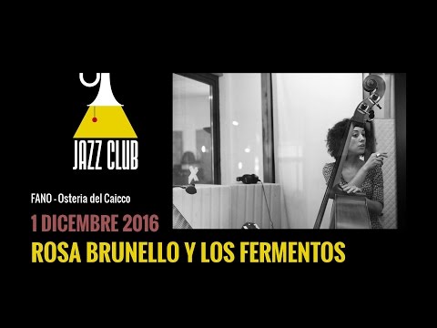 Rosa Brunello Y Los Fermentos - Jazz Club Fano 2016