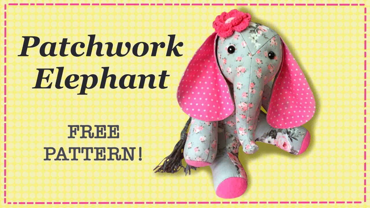 Patchwork Elephant || FREE PATTERN || Full Tutorial with Lisa Pay