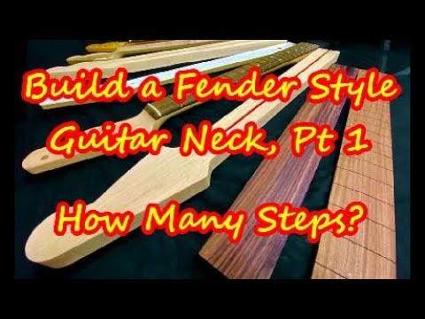 Build a Fender Style Guitar Neck, Pt 1 (How Many Steps?)